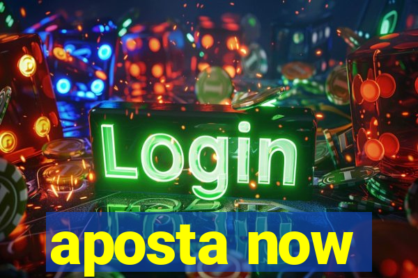 aposta now